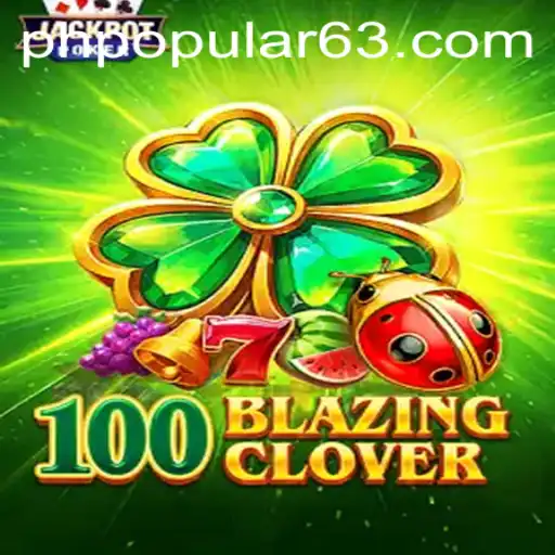 100BlazingClover: A Thrilling Journey Through Strategy and Luck